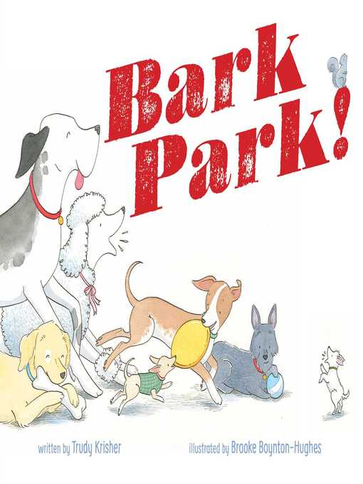 Title details for Bark Park! by Trudy Krisher - Available